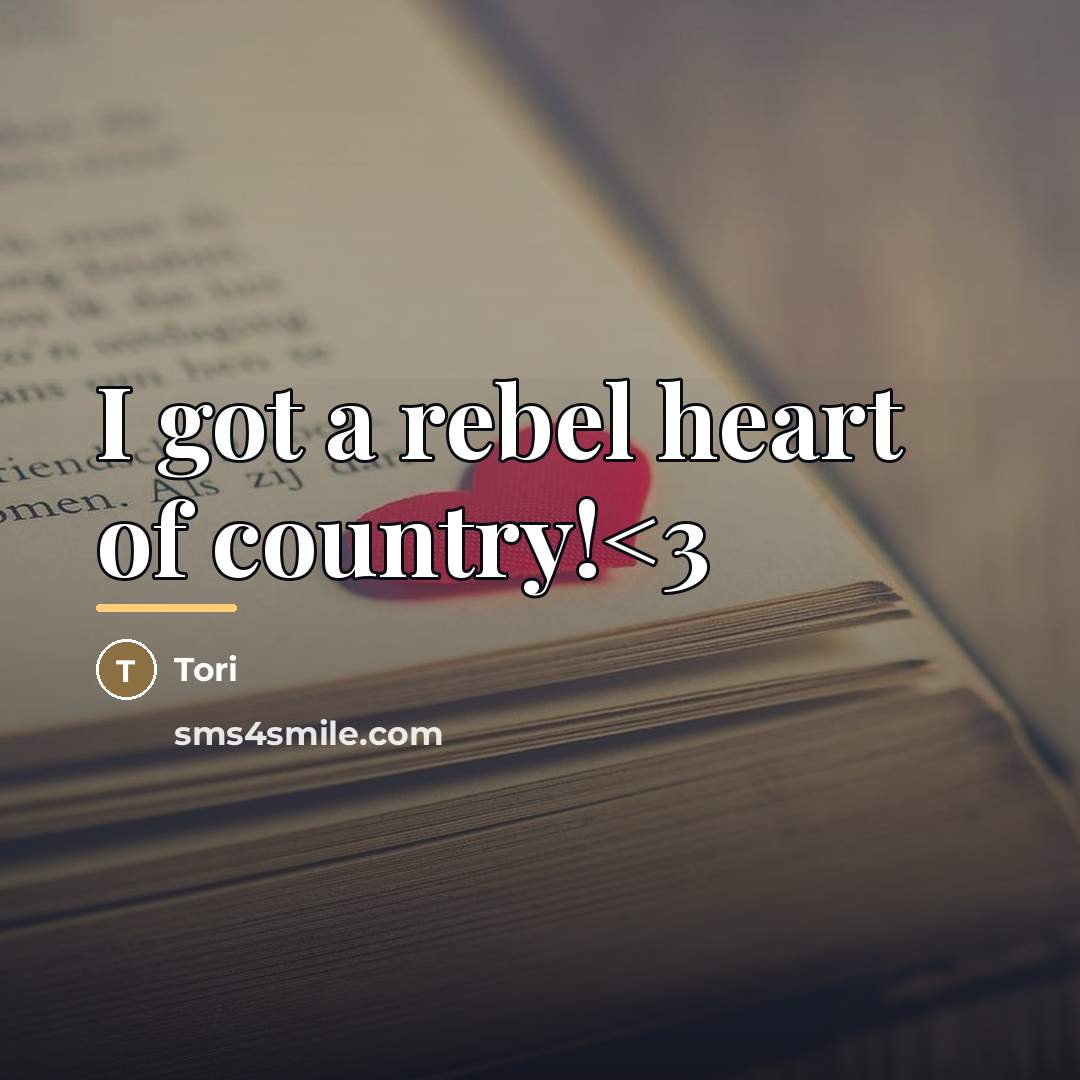 “I got a rebel heart of country!…” quote by Tori