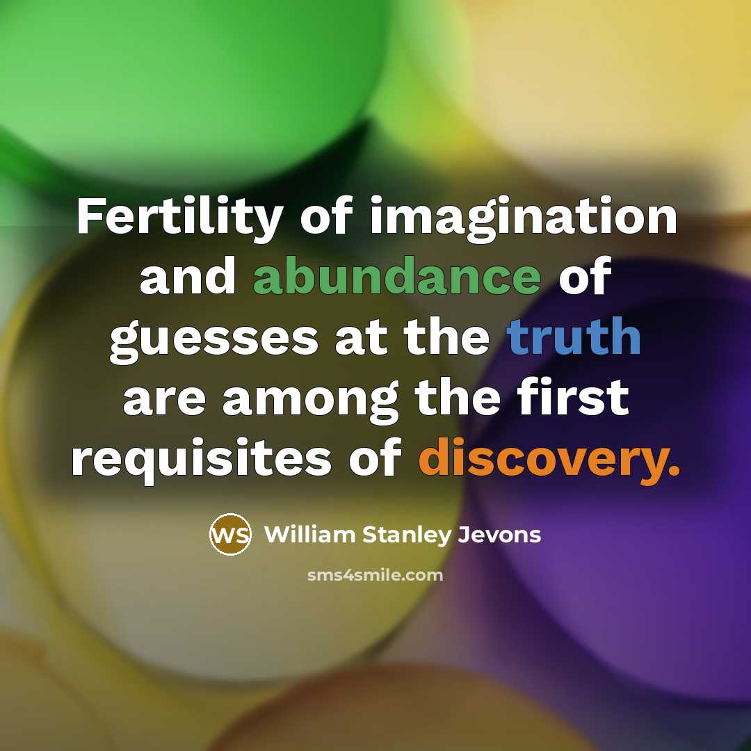 “Fertility of imagination and abundance of guesses at the truth…” quote by William Stanley Jevons