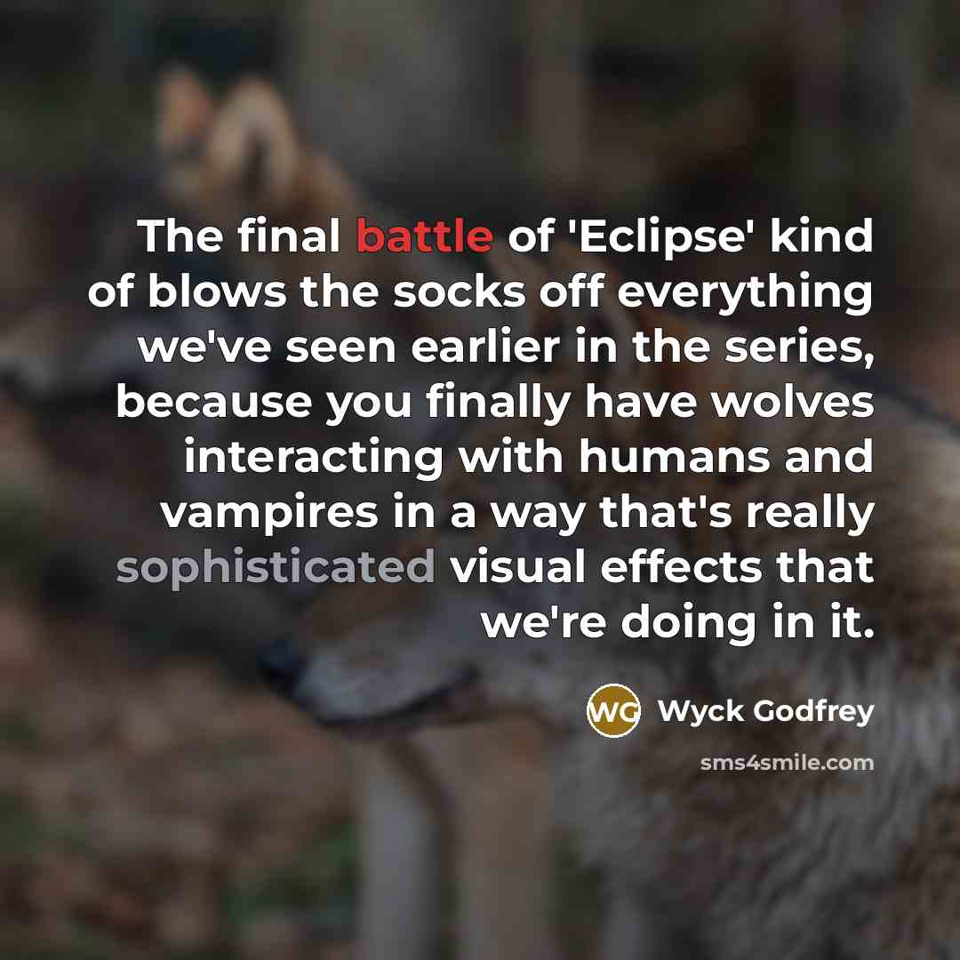 “The final battle of 'Eclipse' kind of blows the socks…” quote by Wyck Godfrey