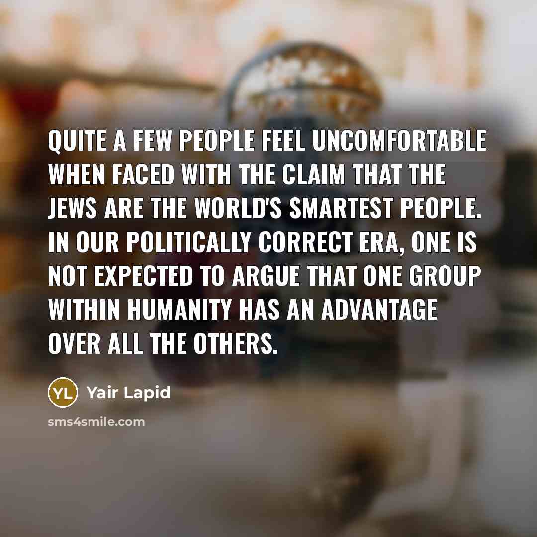 “Quite a few people feel uncomfortable when faced with the…” quote by Yair Lapid