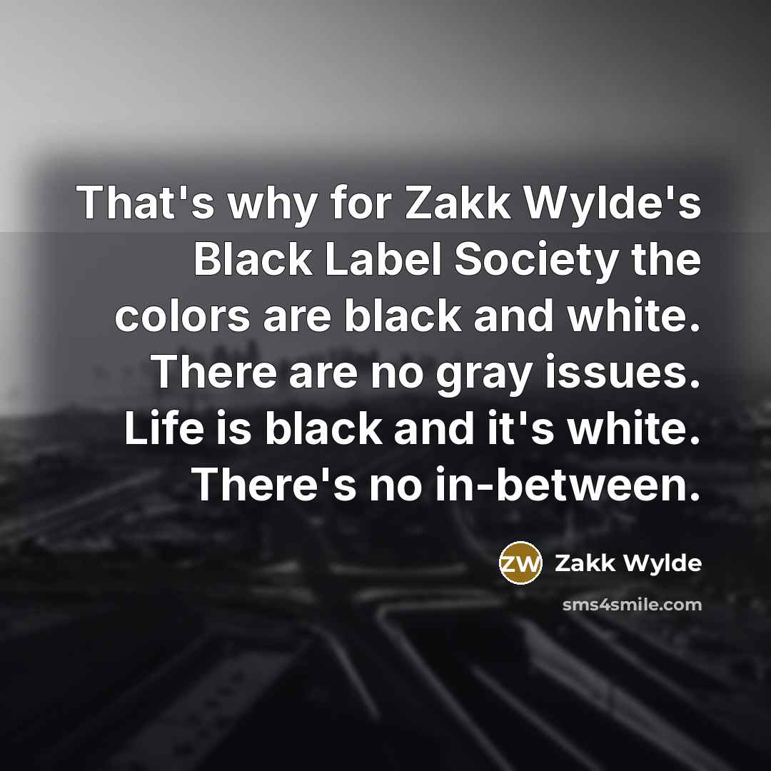 “That's why for Zakk Wylde's Black Label Society the colors…” quote by Zakk Wylde