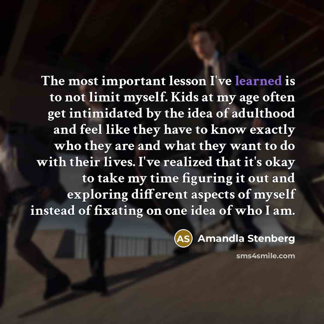 “The most important lesson I've learned is to not limit…” quote by Amandla Stenberg