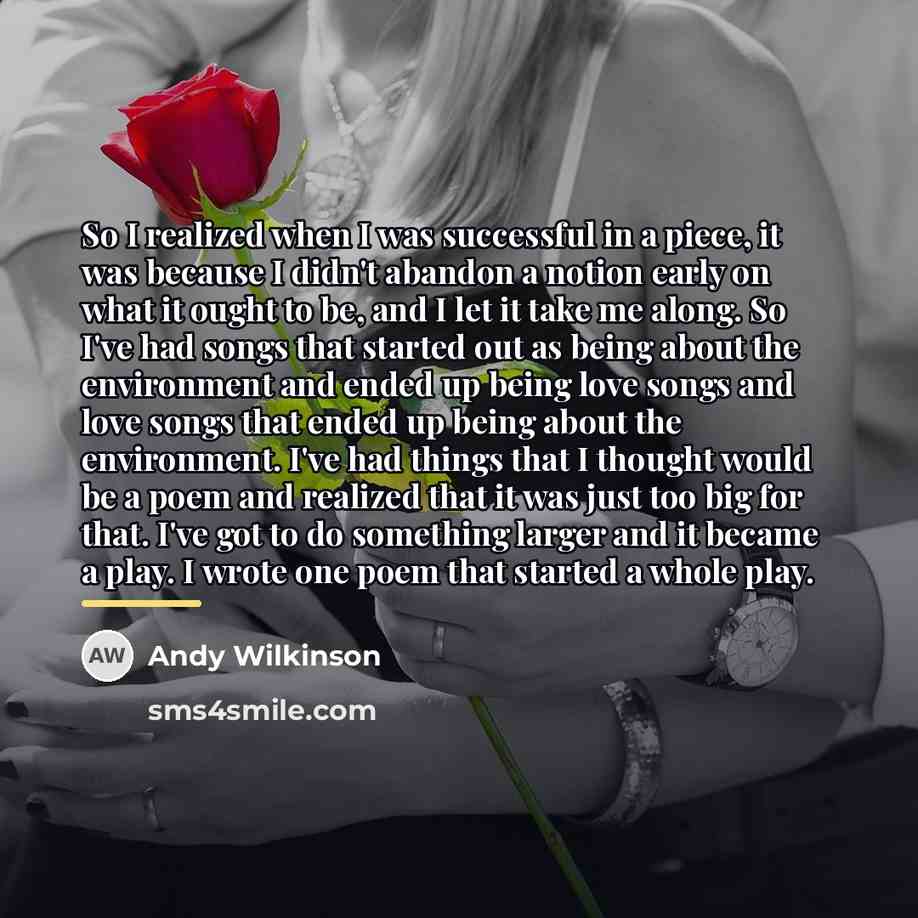 “So I realized when I was successful in a piece,…” quote by Andy Wilkinson
