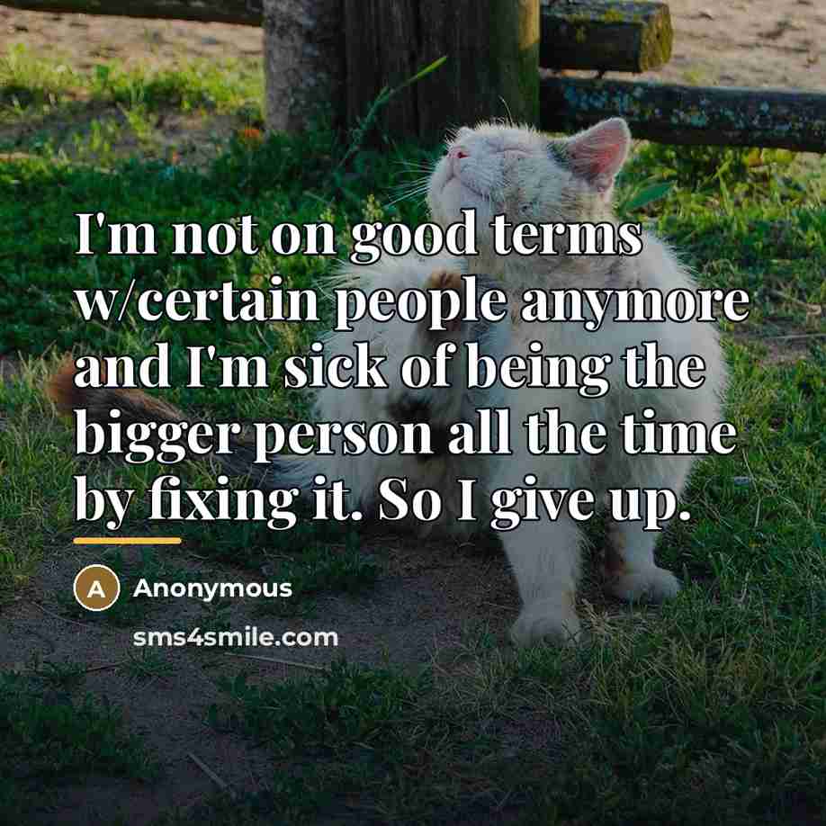 “I'm not on good terms w/certain people anymore and I'm…” quote by Anonymous