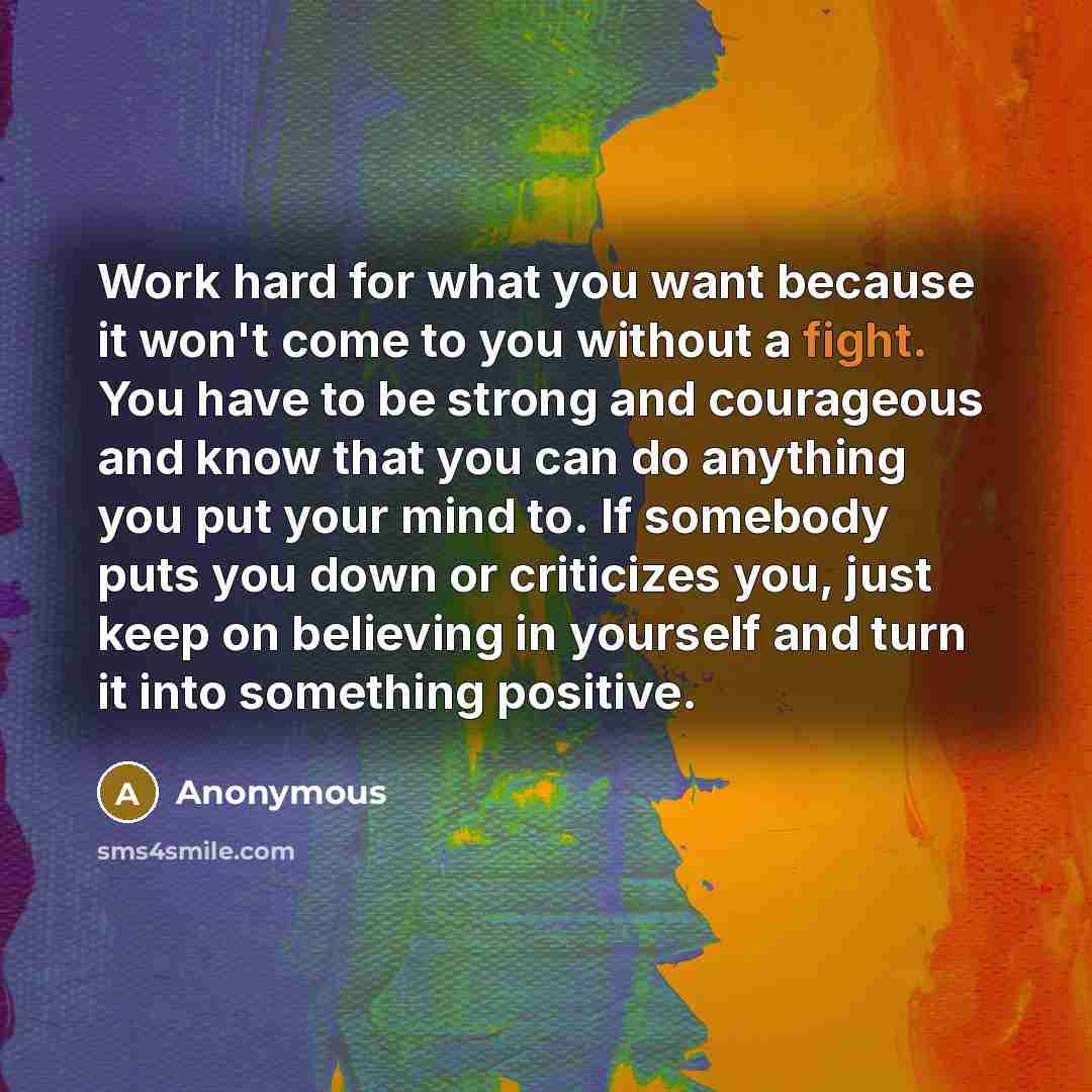 “Work hard for what you want because it won't come…” quote by Anonymous
