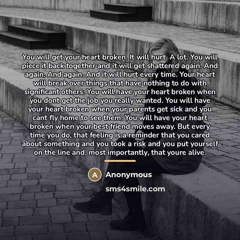 “You will get your heart broken. It will hurt. A…” quote by Anonymous