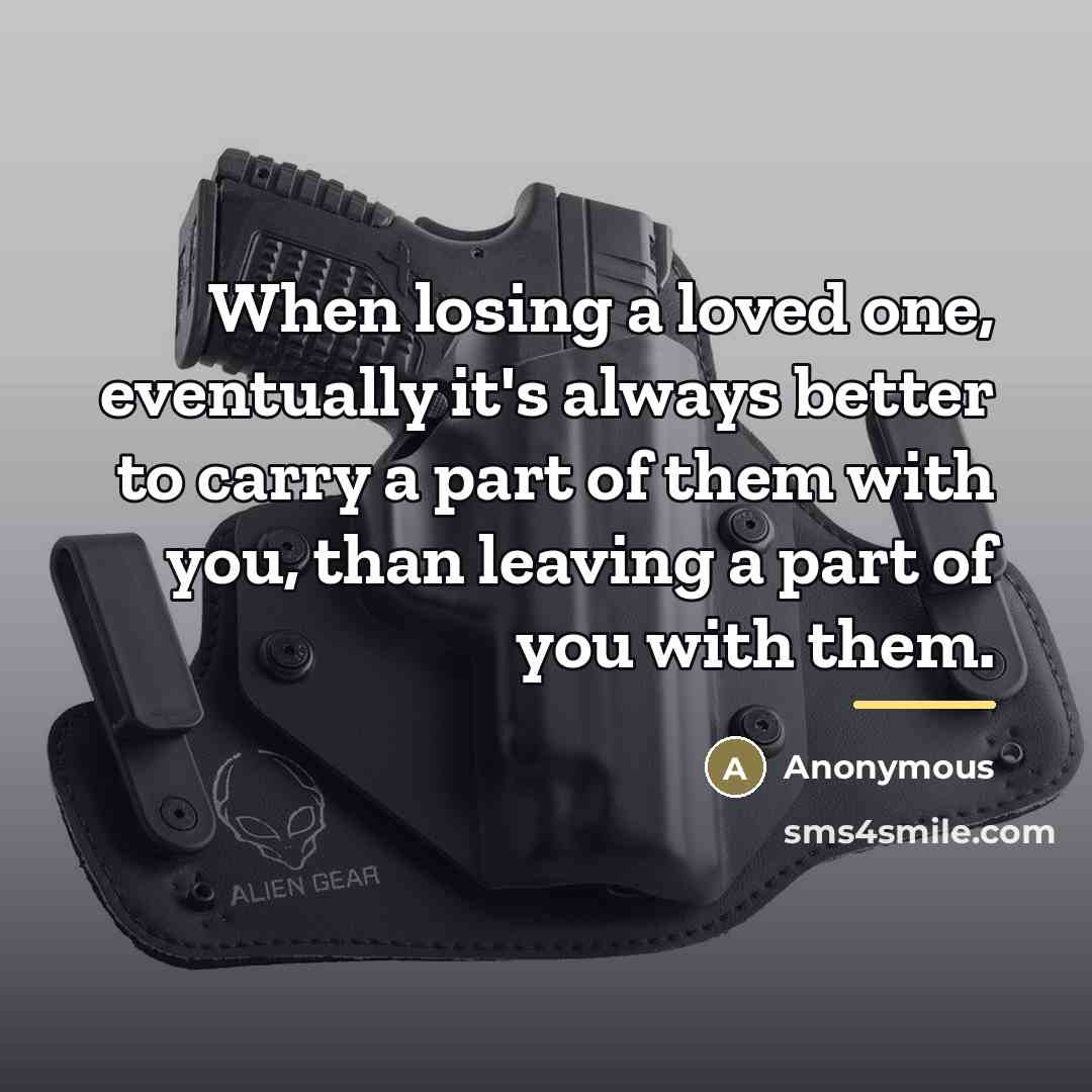 “When losing a loved one, eventually it's always better to…” quote by Anonymous