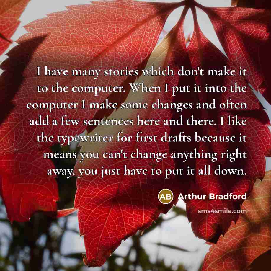 “I have many stories which don't make it to the…” quote by Arthur Bradford
