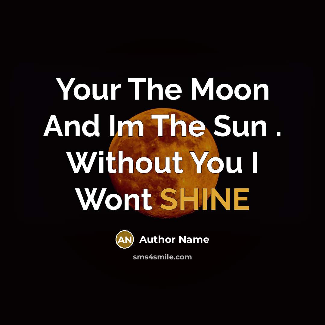 “Your The Moon And Im The Sun . Without You…” quote by Author Name