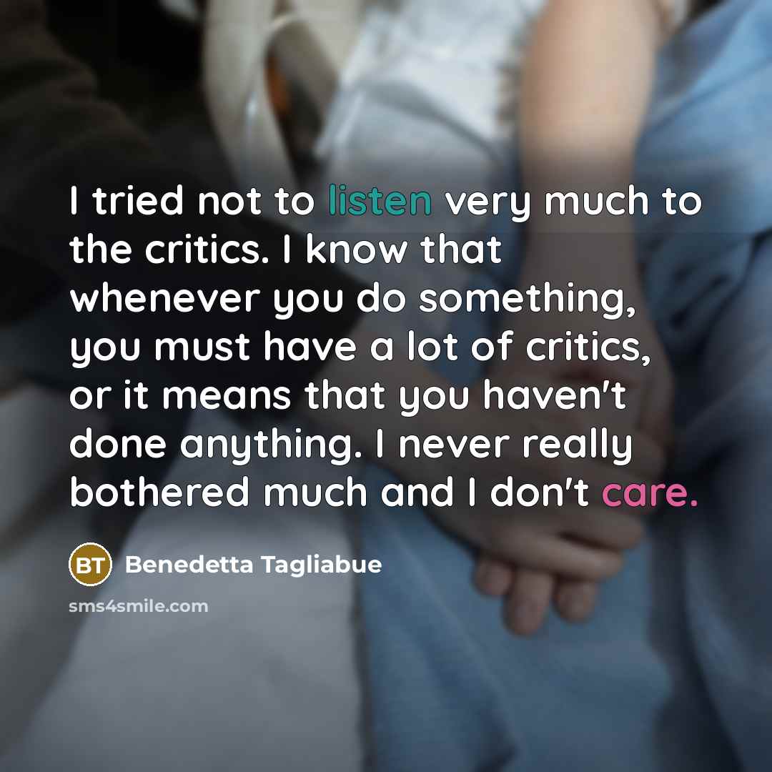 “I tried not to listen very much to the critics.…” quote by Benedetta Tagliabue