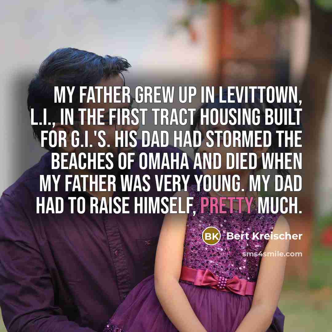 “My father grew up in Levittown, L.I., in the first…” quote by Bert Kreischer