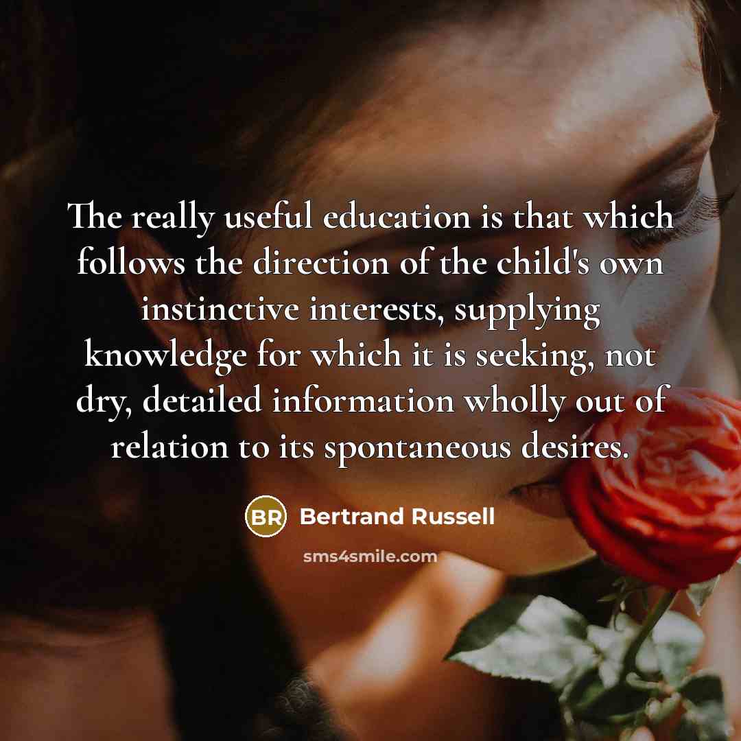 “The really useful education is that which follows the direction…” quote by Bertrand Russell