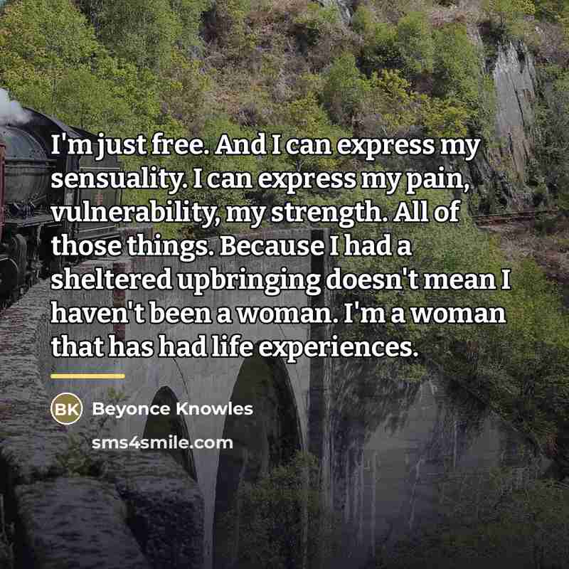 “I'm just free. And I can express my sensuality. I…” quote by Beyonce Knowles