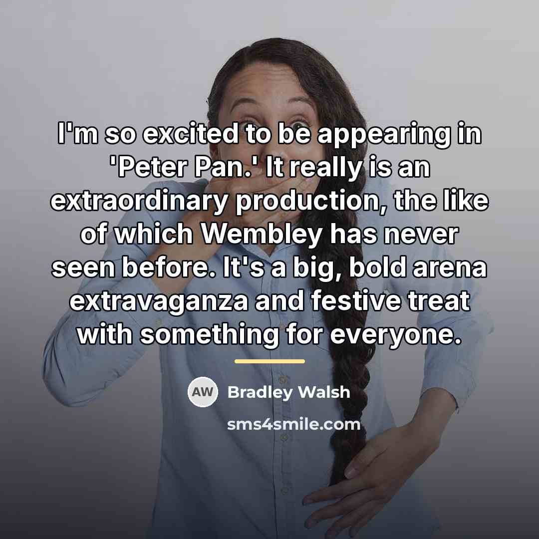 “I'm so excited to be appearing in 'Peter Pan.' It…” quote by Bradley Walsh