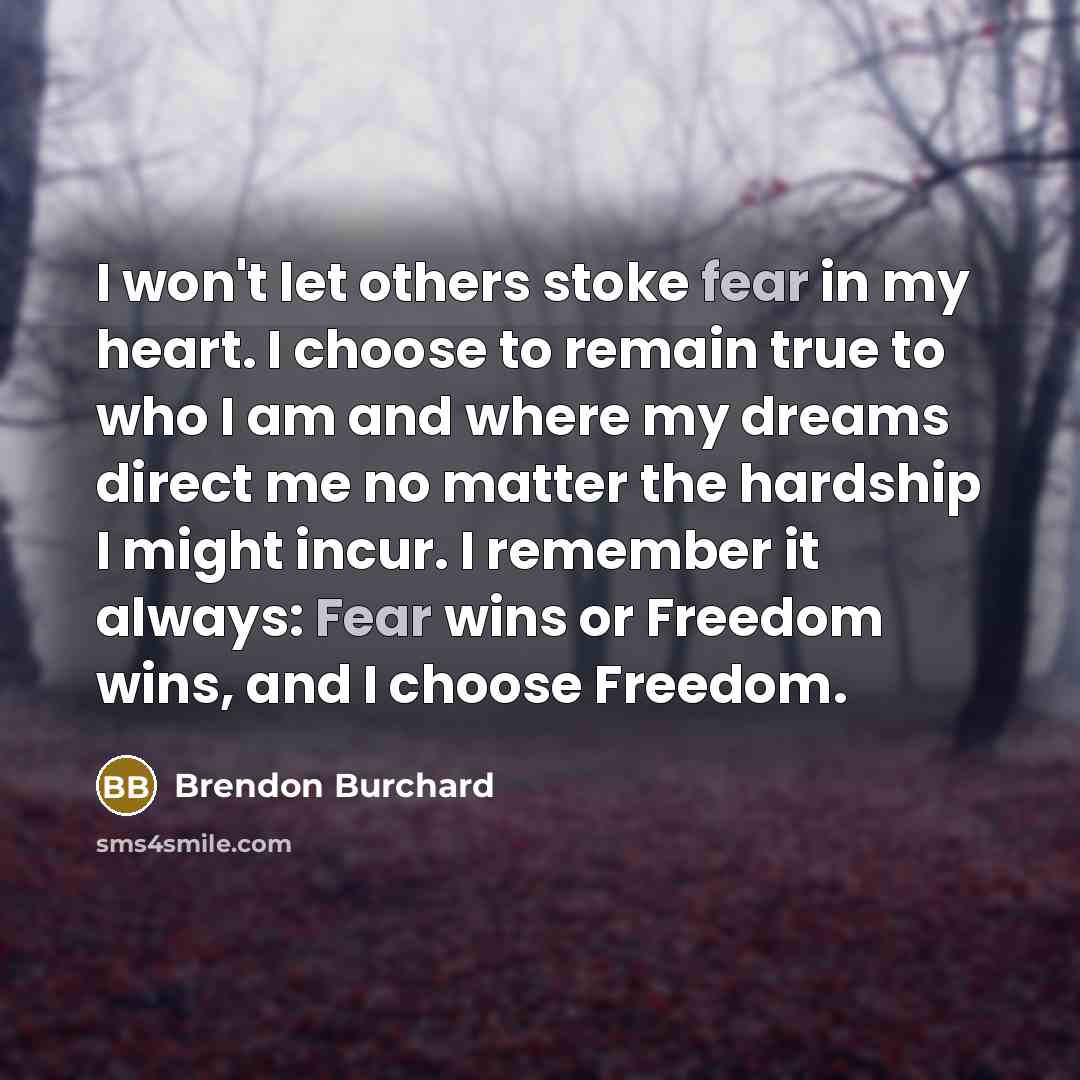 “I won't let others stoke fear in my heart. I…” quote by Brendon Burchard
