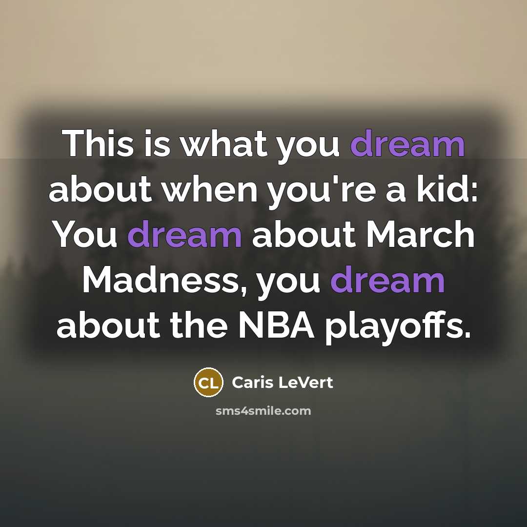 “This is what you dream about when you're a kid:…” quote by Caris LeVert