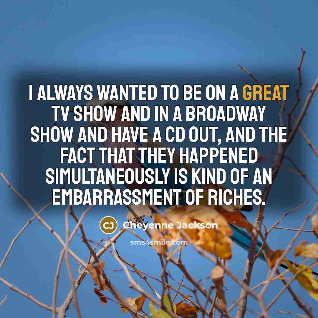 “I always wanted to be on a great TV show…” quote by Cheyenne Jackson