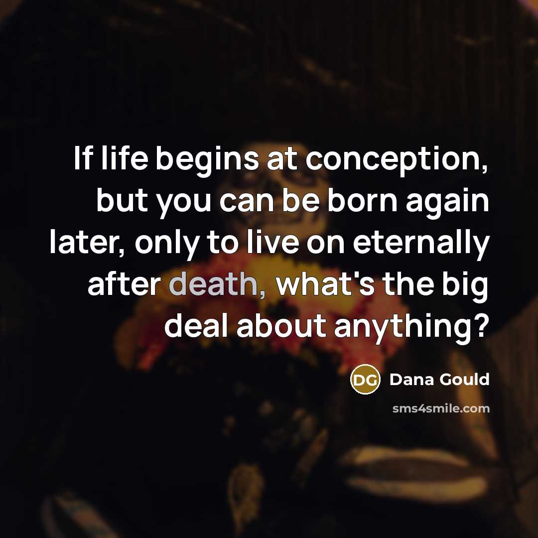 “If life begins at conception, but you can be born…” quote by Dana Gould