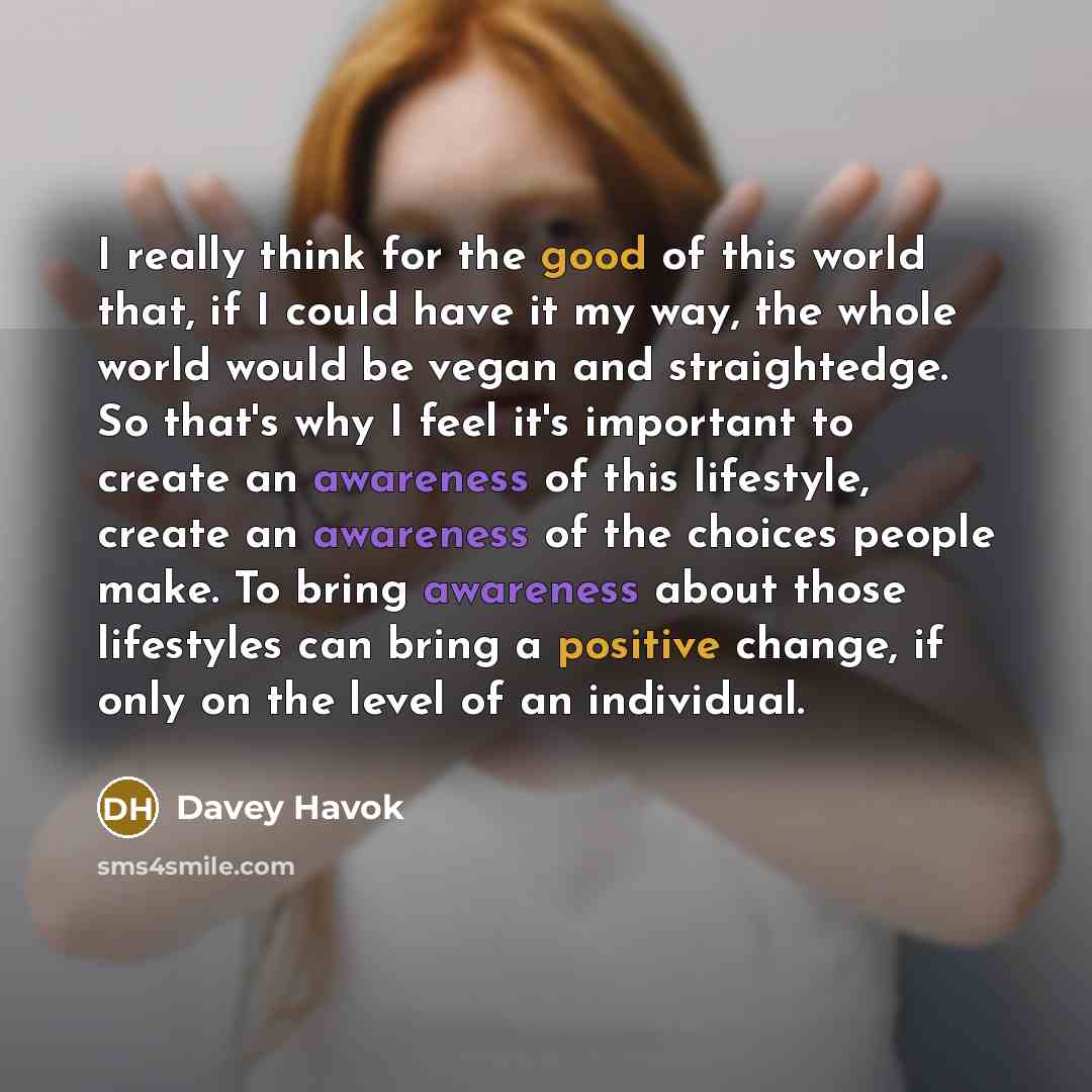 “I really think for the good of this world that,…” quote by Davey Havok