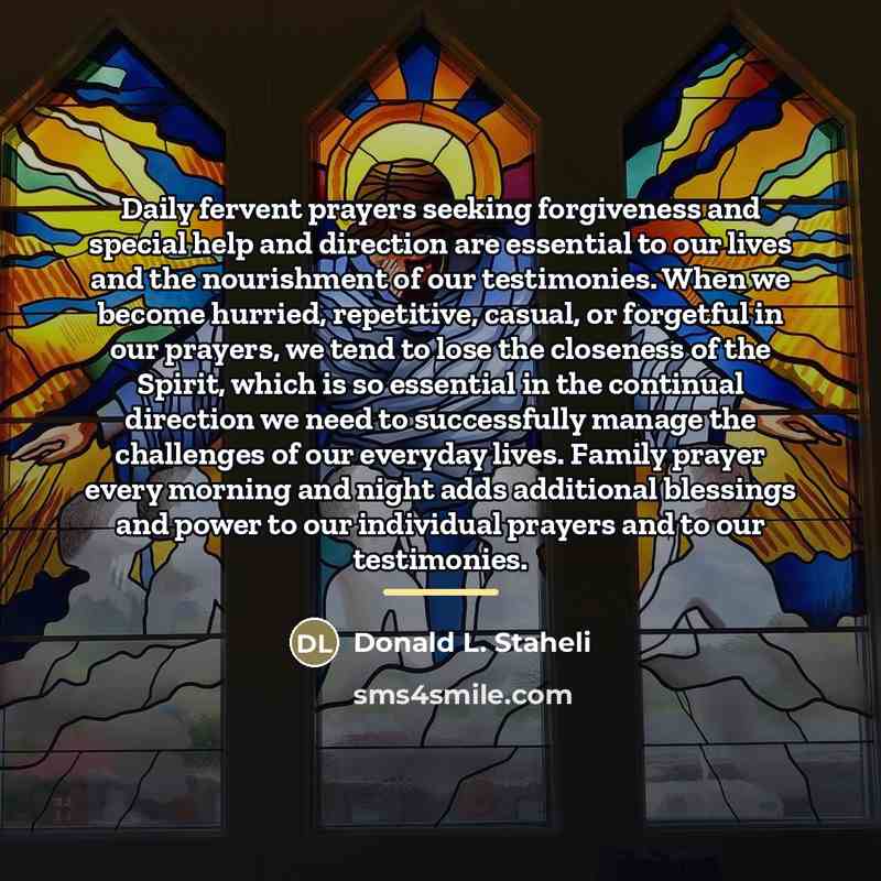 “Daily fervent prayers seeking forgiveness and special help and direction…” quote by Donald L. Staheli