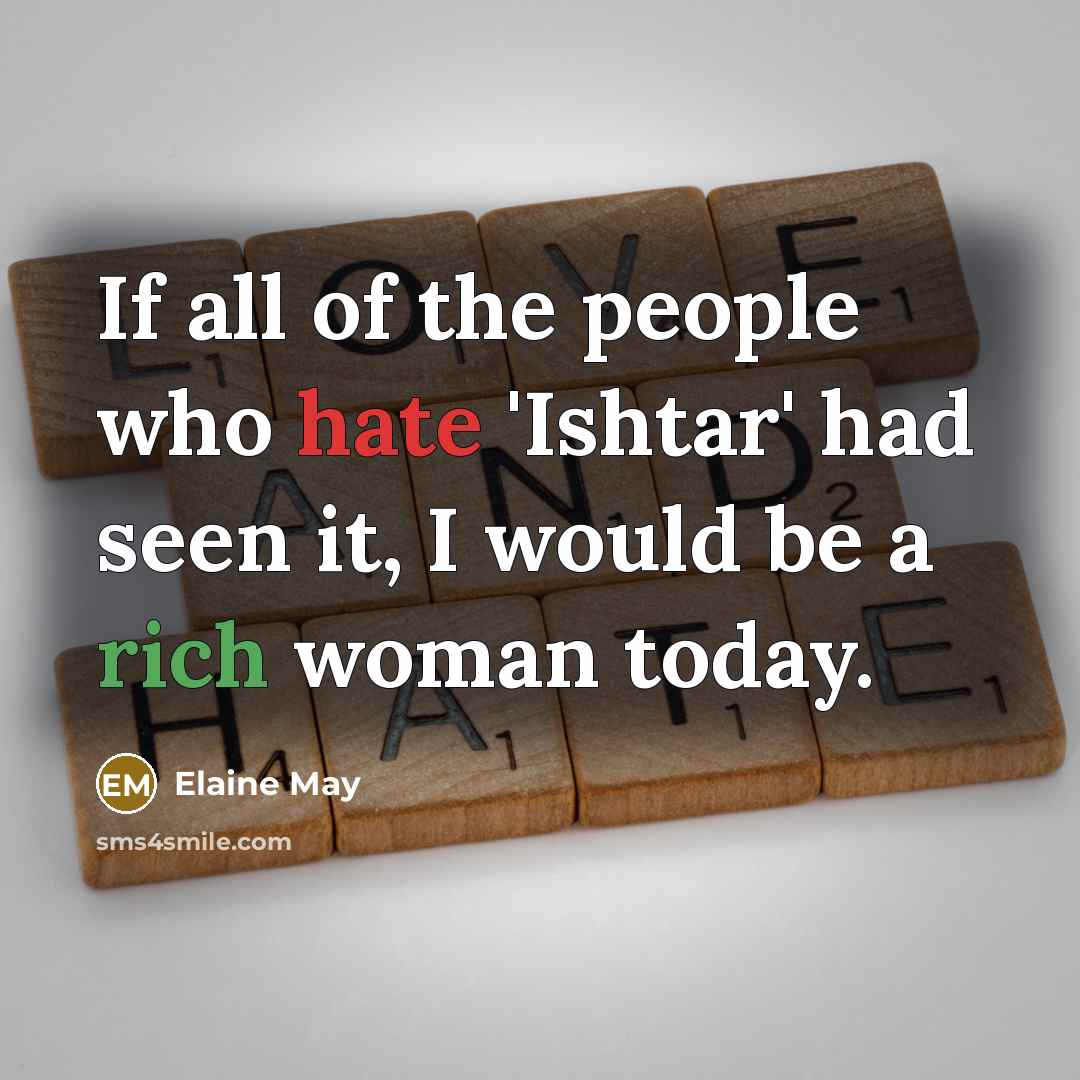 “If all of the people who hate 'Ishtar' had seen…” quote by Elaine May