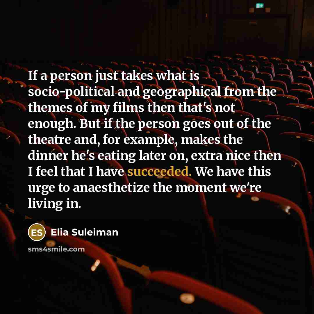 “If a person just takes what is socio-political and geographical…” quote by Elia Suleiman