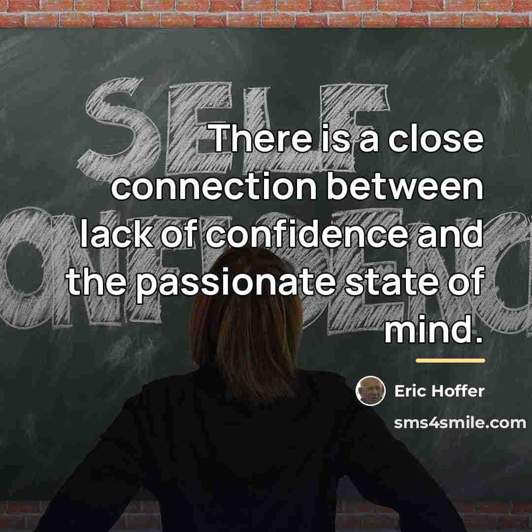 “There is a close connection between lack of confidence and…” quote by Eric Hoffer