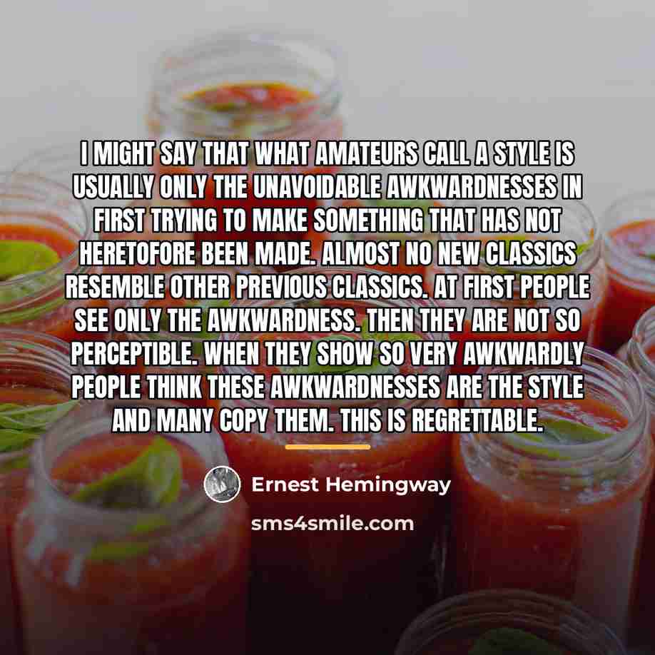 “I might say that what amateurs call a style is…” quote by Ernest Hemingway