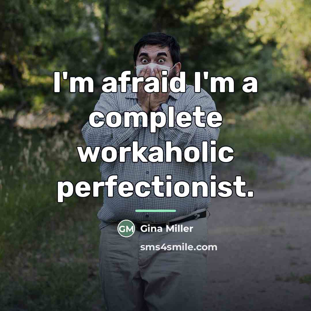 “I'm afraid I'm a complete workaholic perfectionist.…” quote by Gina Miller
