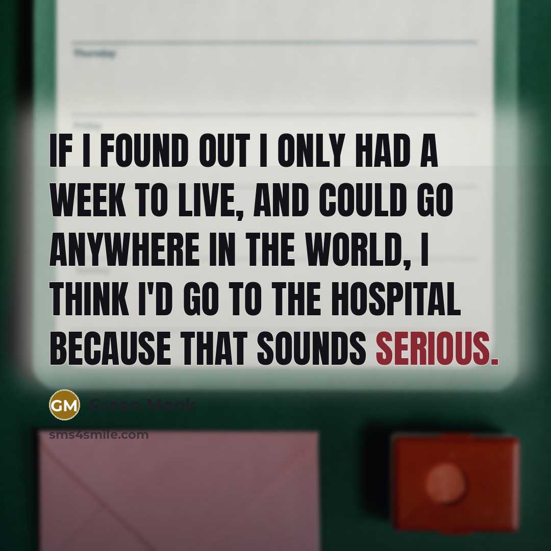 “If I found out I only had a week to…” quote by Green Monk