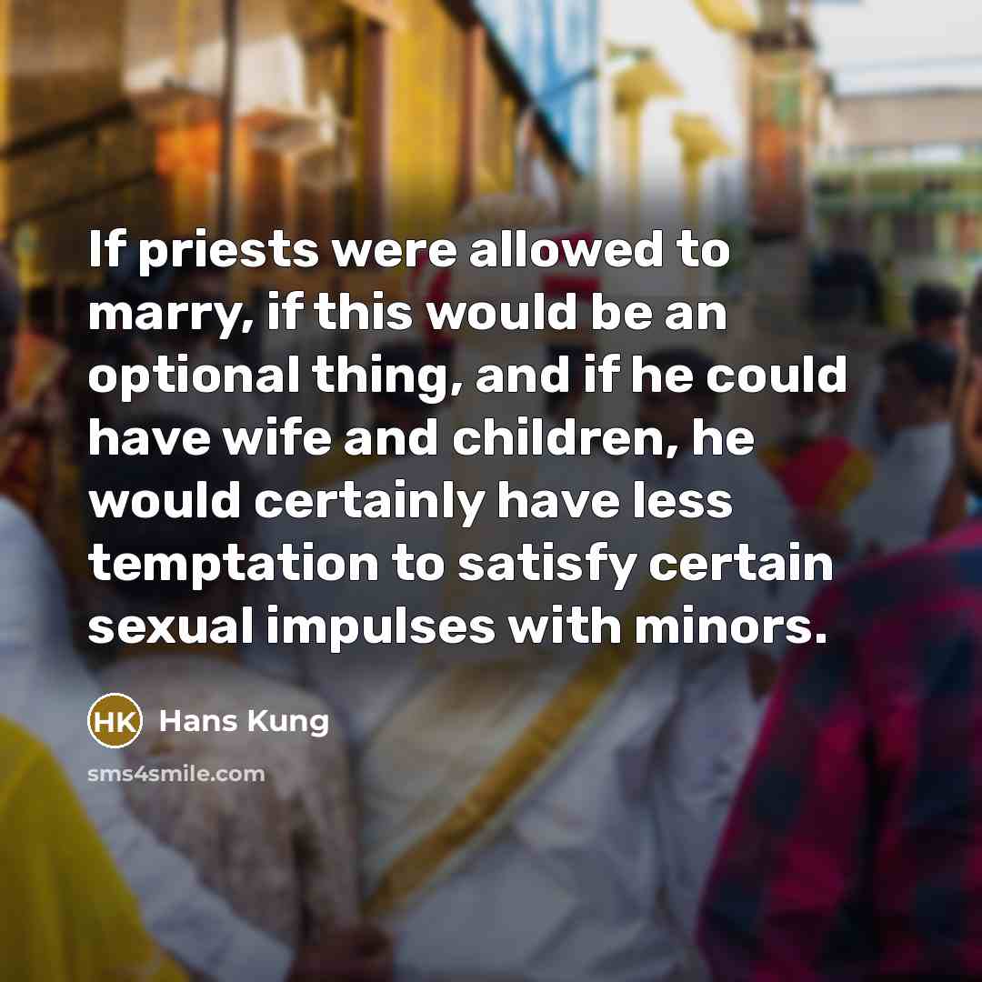 “If priests were allowed to marry, if this would be…” quote by Hans Kung