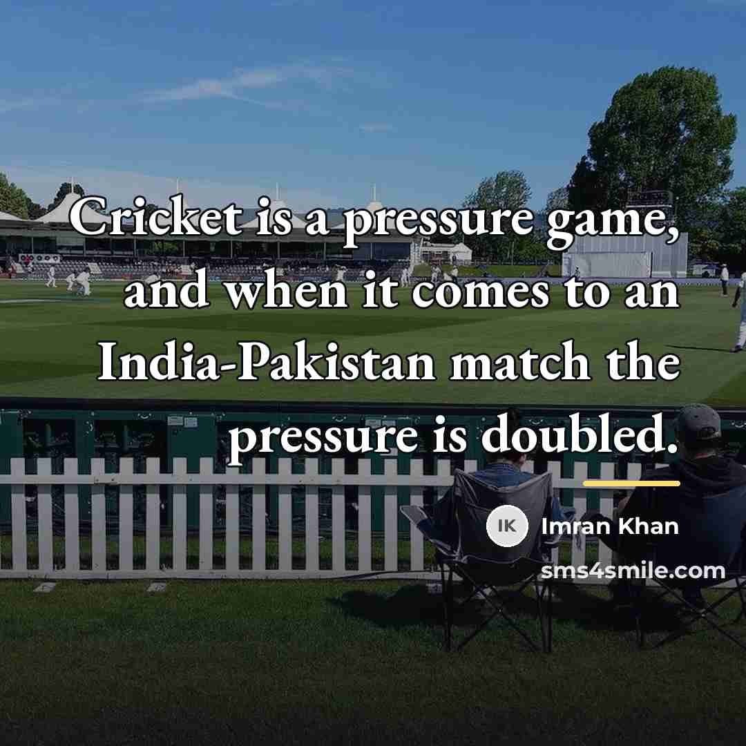 “Cricket is a pressure game, and when it comes to…” quote by Imran Khan