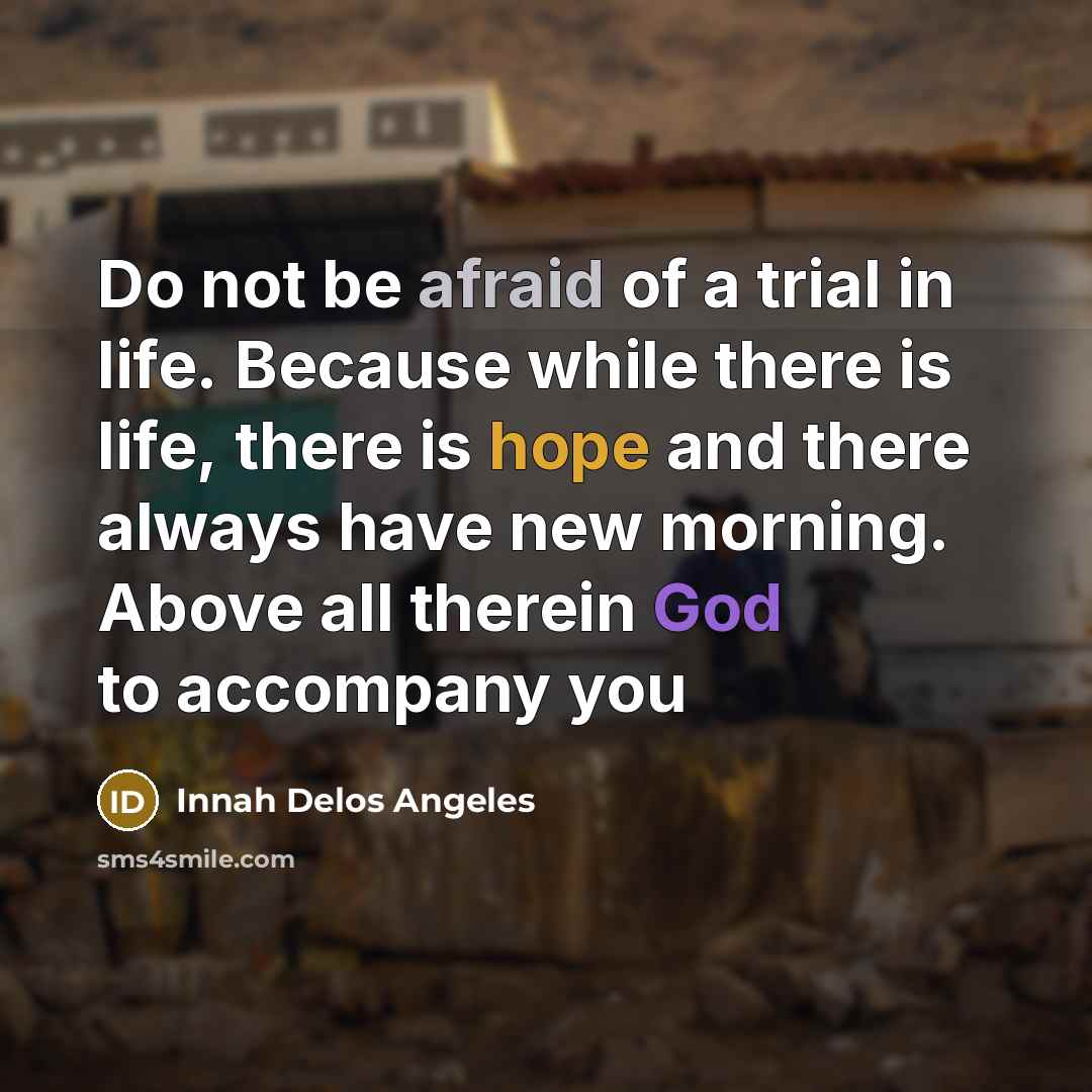 “Do not be afraid of a trial in life. Because…” quote by Innah Delos Angeles