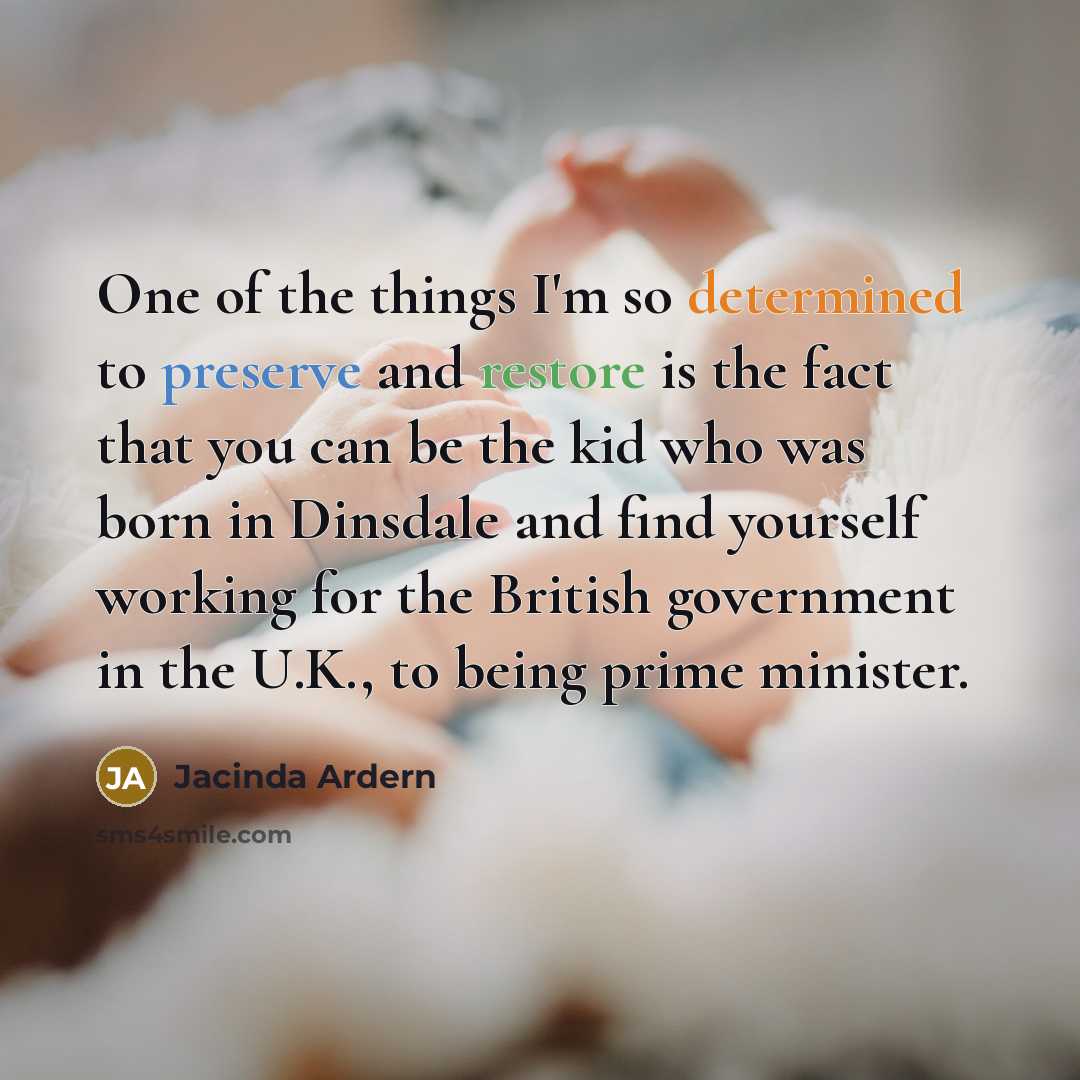 “One of the things I'm so determined to preserve and…” quote by Jacinda Ardern