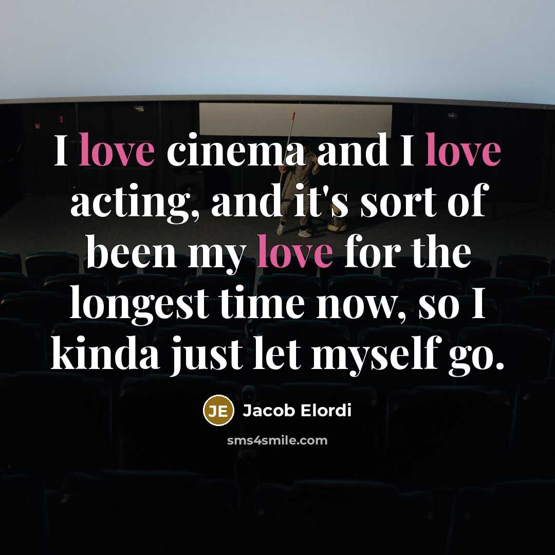 “I love cinema and I love acting, and it's sort…” quote by Jacob Elordi