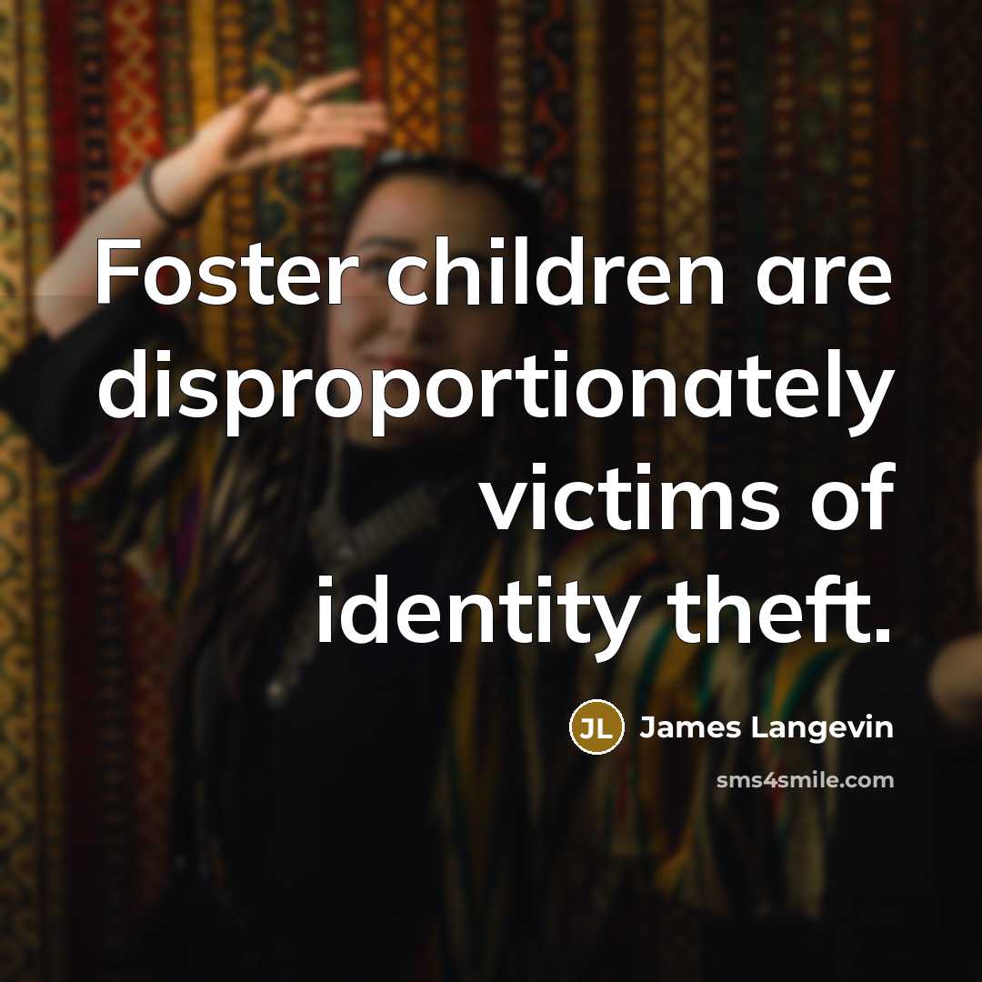“Foster children are disproportionately victims of identity theft.…” quote by James Langevin