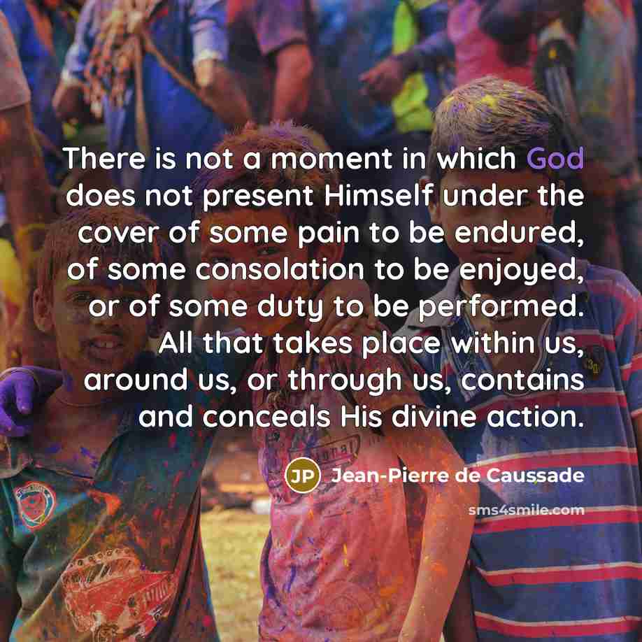 “There is not a moment in which God does not…” quote by Jean-Pierre de Caussade