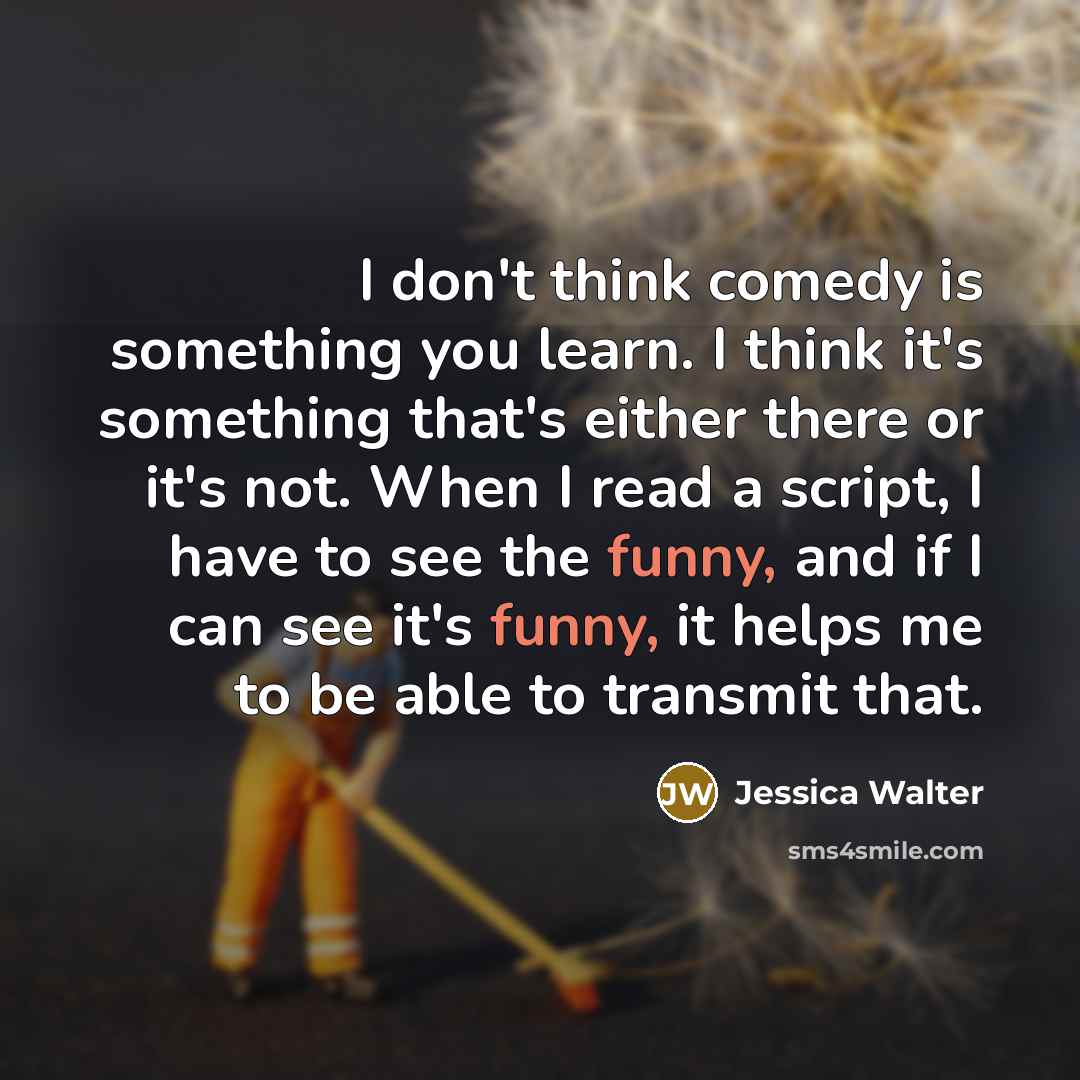 “I don't think comedy is something you learn. I think…” quote by Jessica Walter