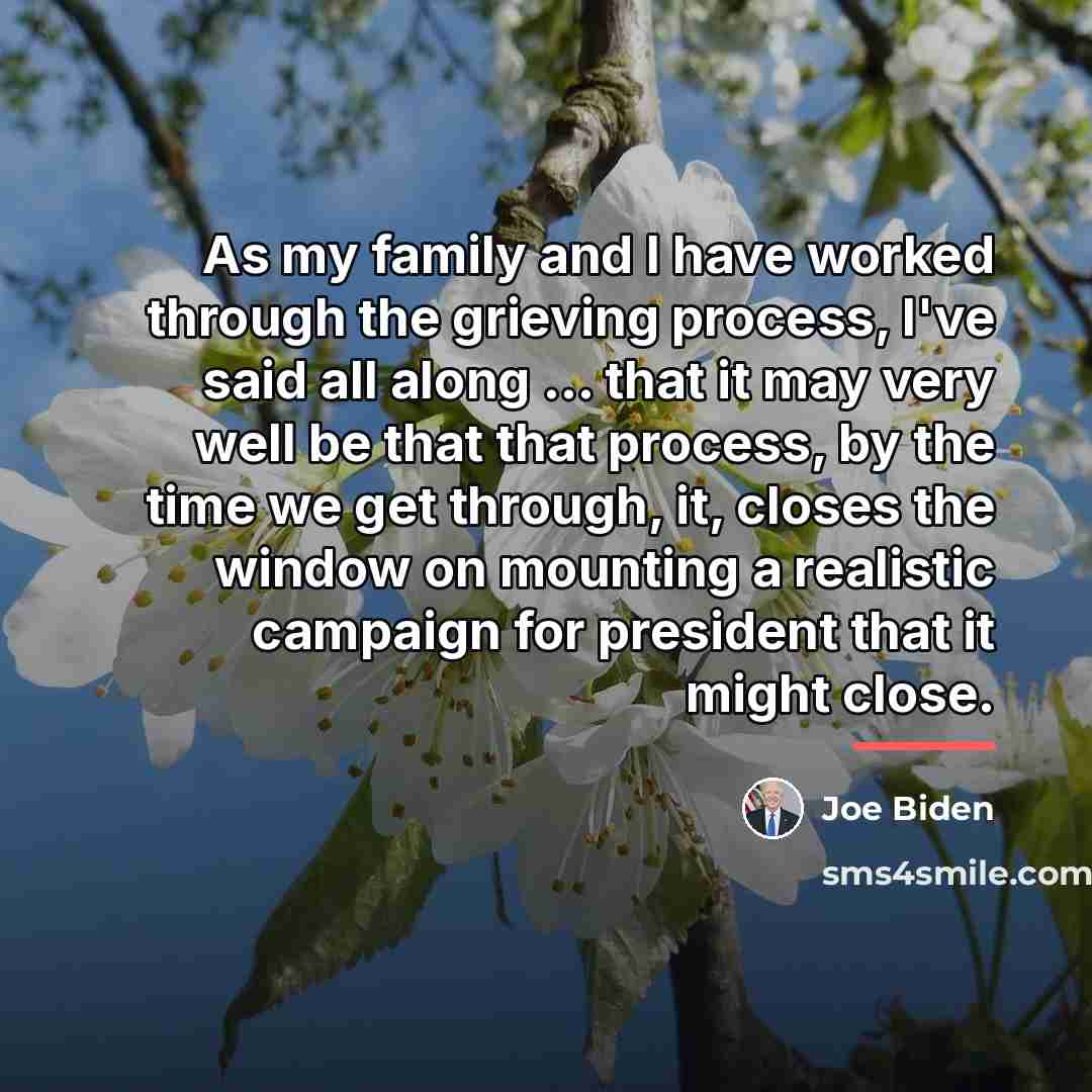 “As my family and I have worked through the grieving…” quote by Joe Biden
