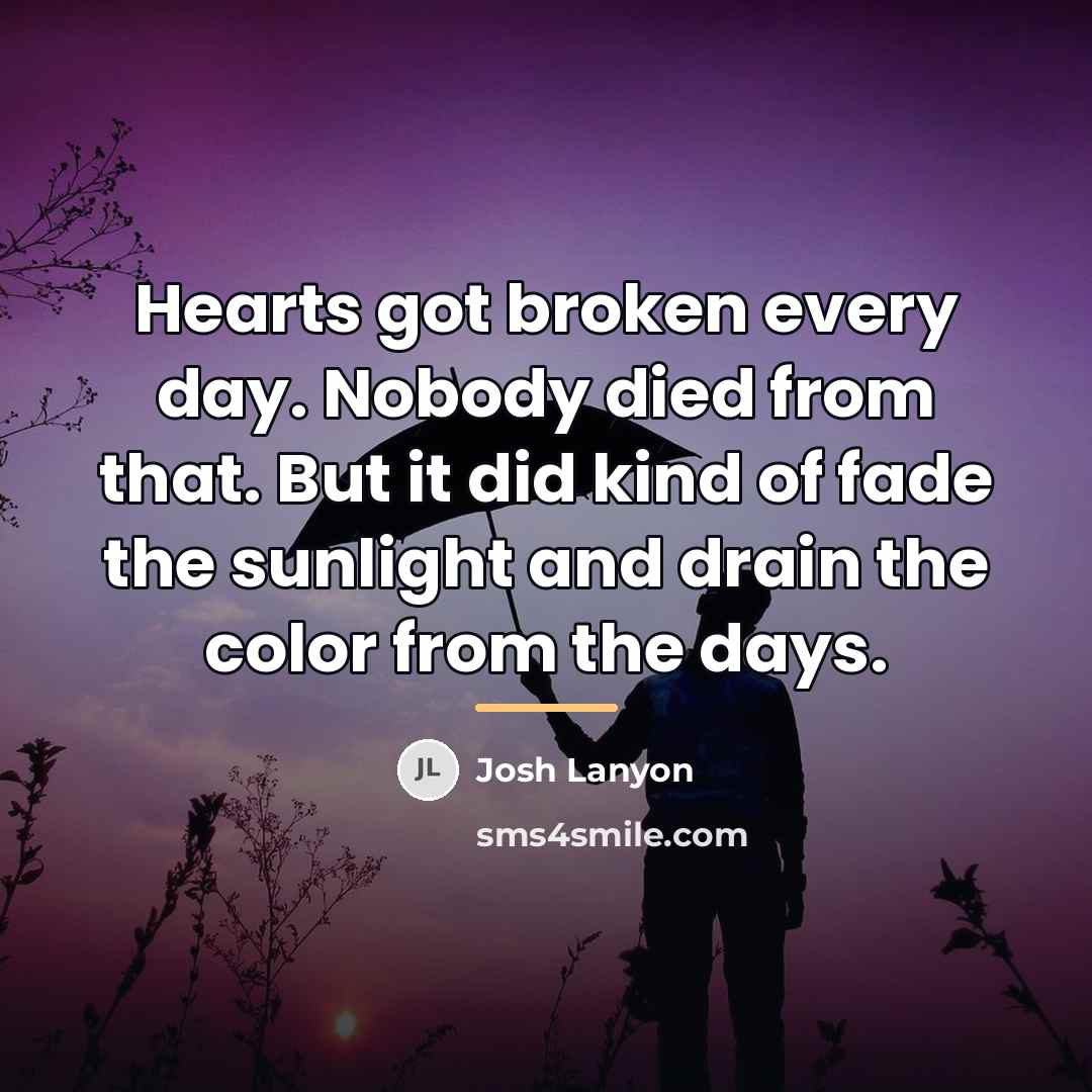 “Hearts got broken every day. Nobody died from that. But…” quote by Josh Lanyon