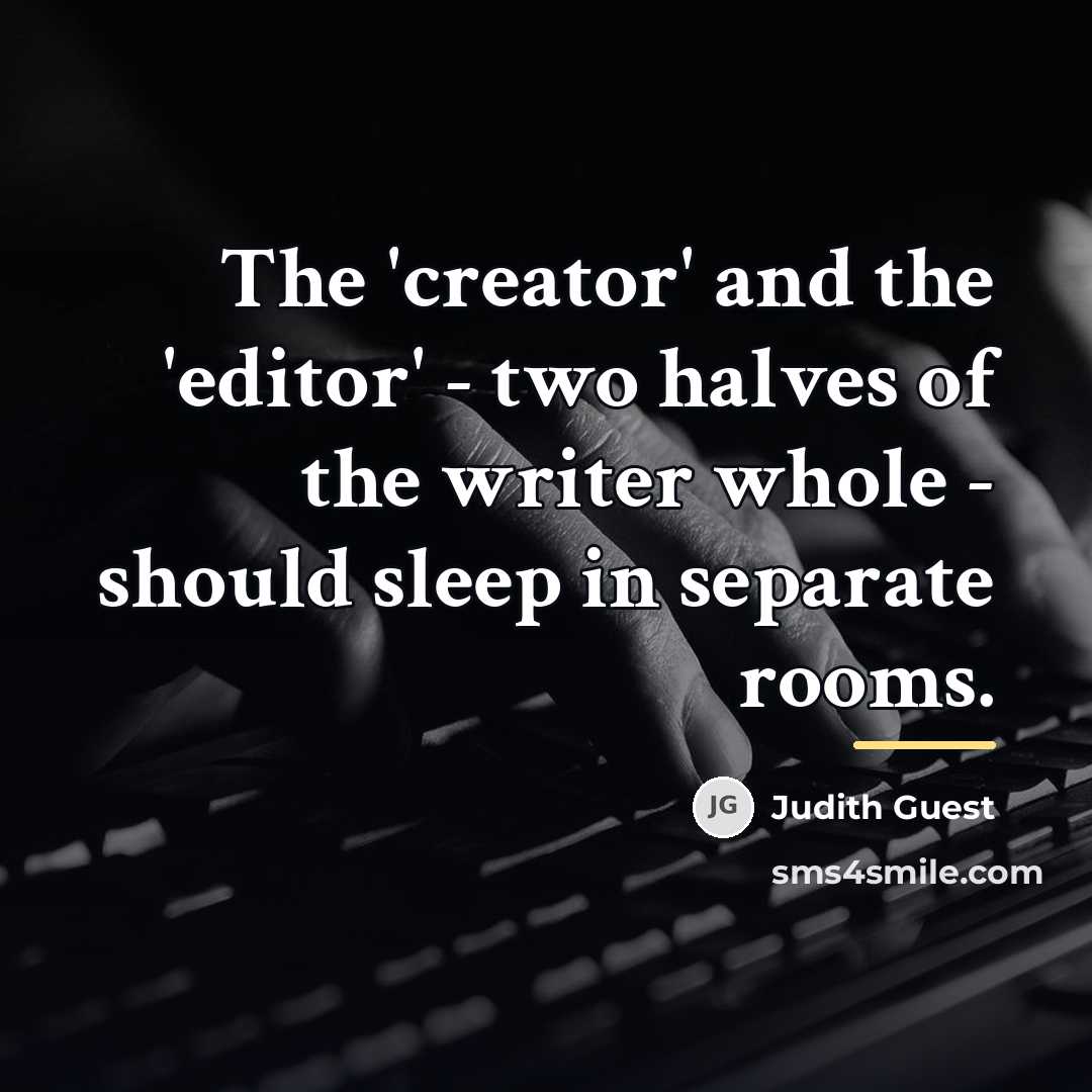 “The 'creator' and the 'editor' - two halves of the…” quote by Judith Guest