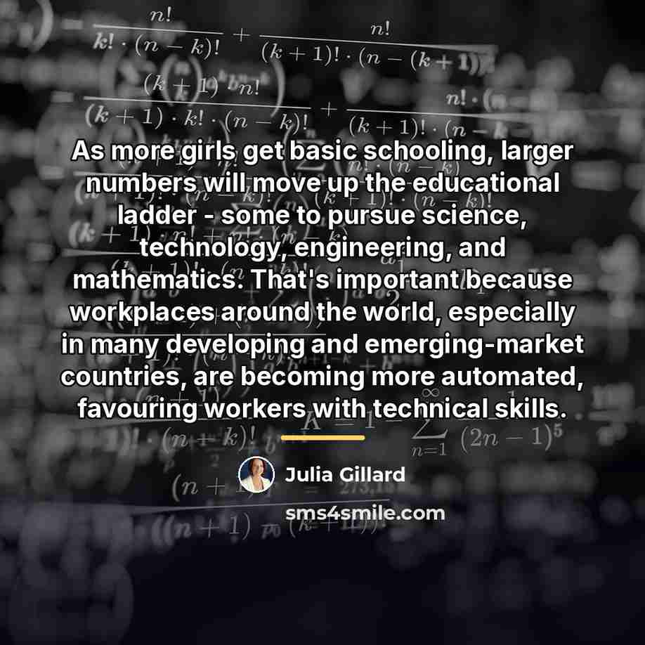 “As more girls get basic schooling, larger numbers will move…” quote by Julia Gillard