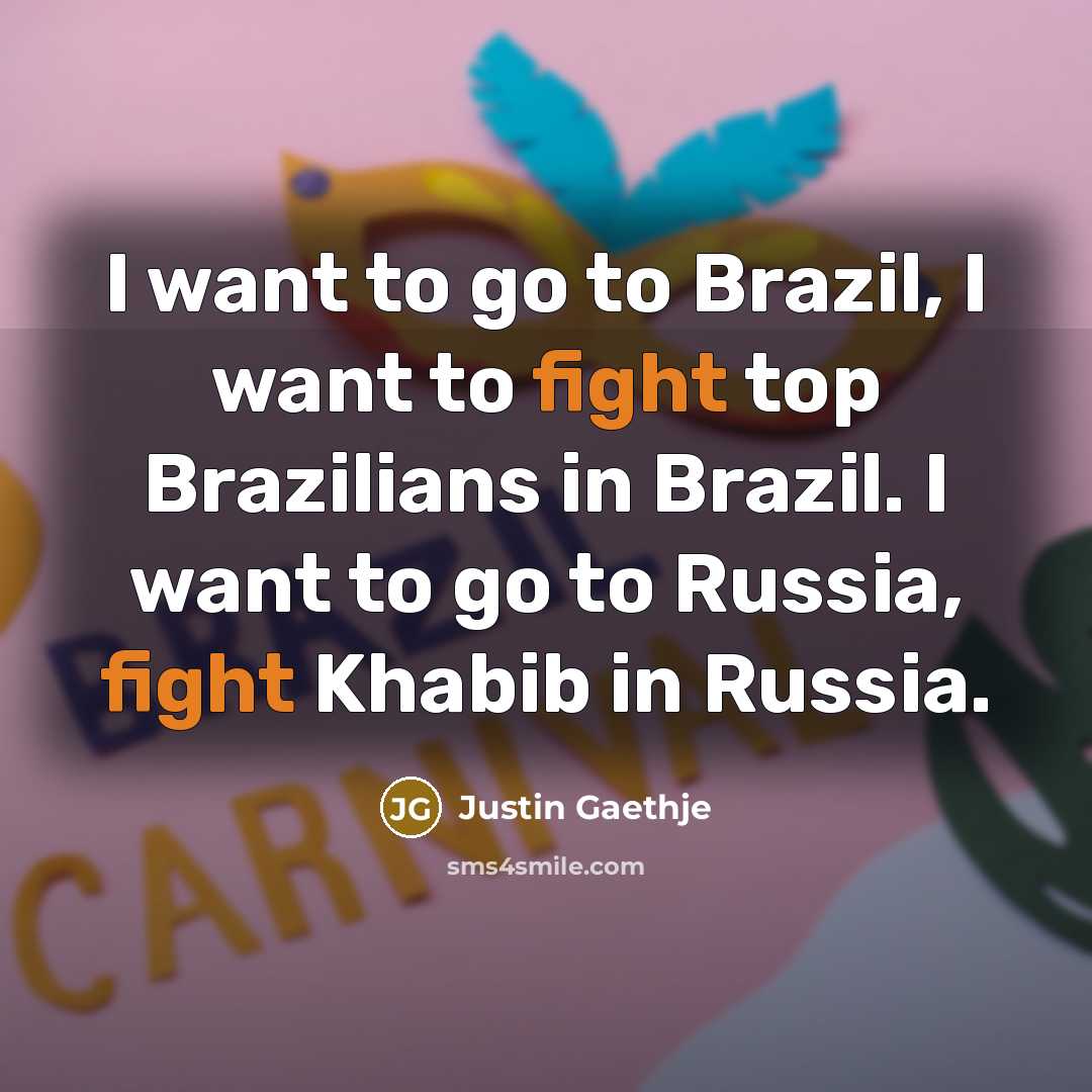 “I want to go to Brazil, I want to fight…” quote by Justin Gaethje
