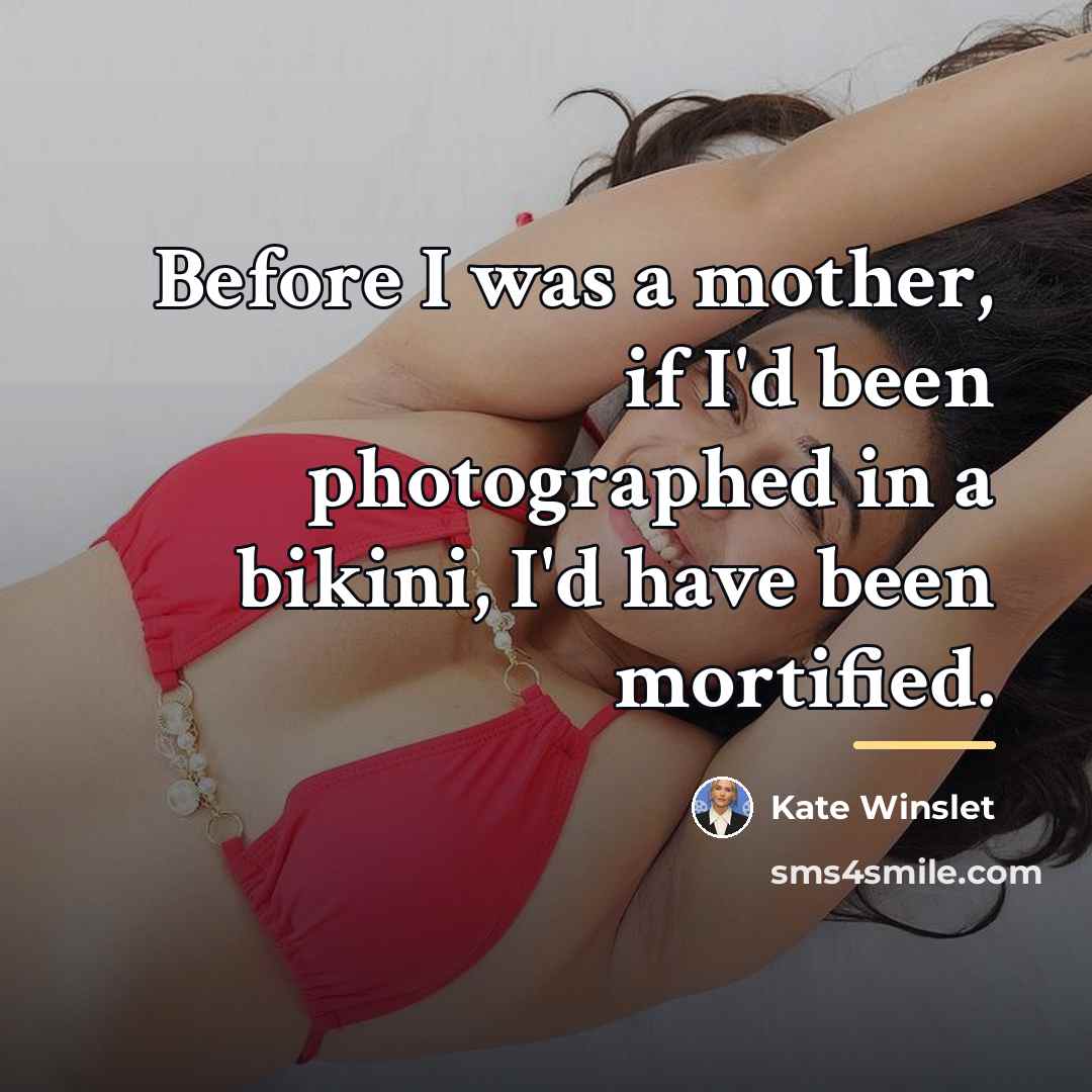 “Before I was a mother, if I'd been photographed in…” quote by Kate Winslet
