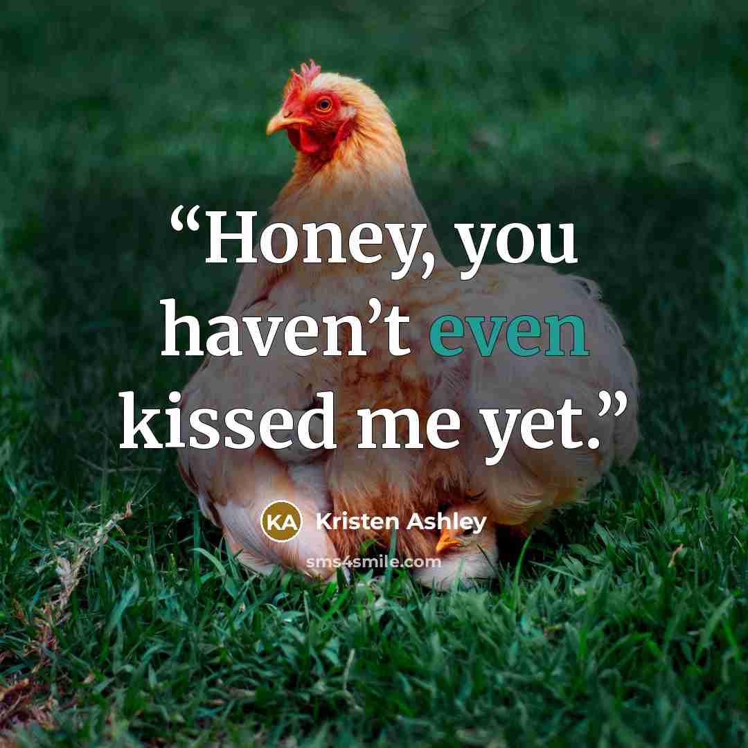 “Honey, you haven’t even kissed me yet.” quote by Kristen Ashley