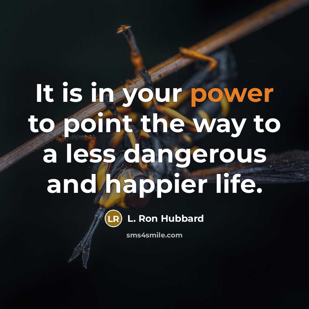 “It is in your power to point the way to…” quote by L. Ron Hubbard
