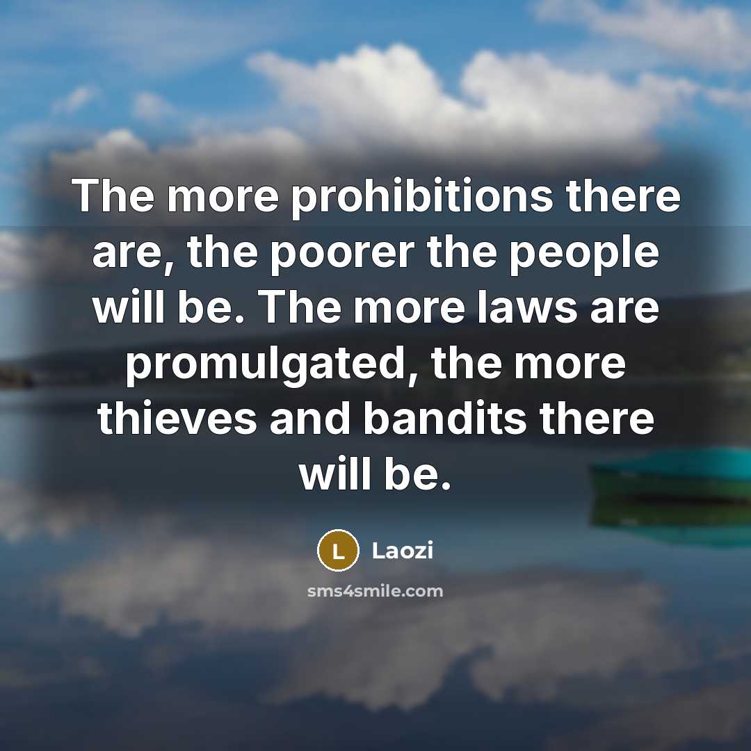 “The more prohibitions there are, the poorer the people will…” quote by Laozi