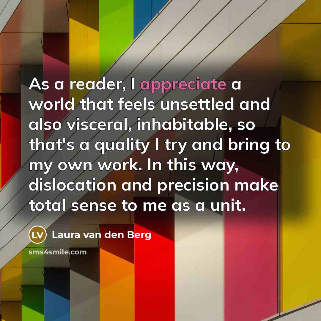 “As a reader, I appreciate a world that feels unsettled…” quote by Laura van den Berg