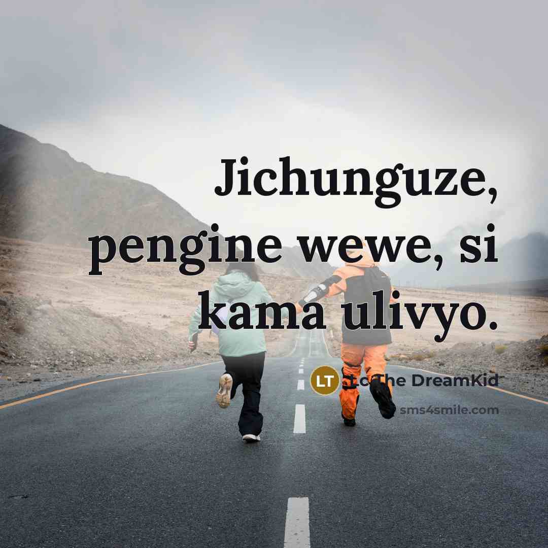 “Jichunguze, pengine wewe, si kama ulivyo.…” quote by Lc The DreamKid