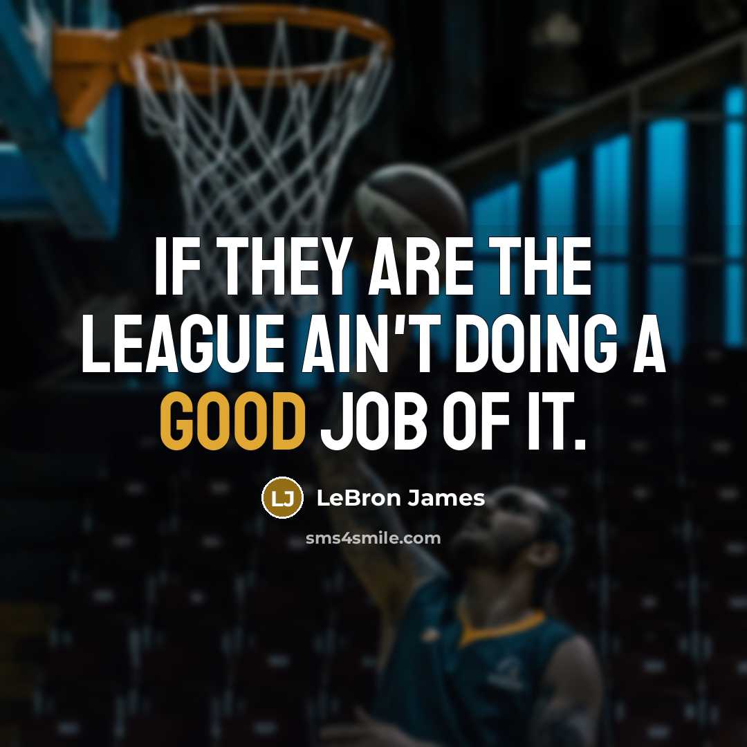 “If they are the league ain't doing a good job…” quote by LeBron James